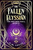 The Fallen Elyssian: The Dreamer Saga, Book II B0FTS88JZK Book Cover