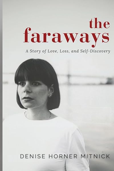 Cover of The Faraways: A Story of Love, Loss, and Self-Discovery by Denise Horner Mitnick