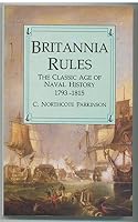 Britannia Rules: Classic Age of Naval History, 1793-1815 075090741X Book Cover