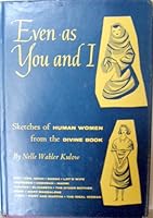 Even as you and I;: Sketches of human women from the Divine Book B0007EPN6U Book Cover