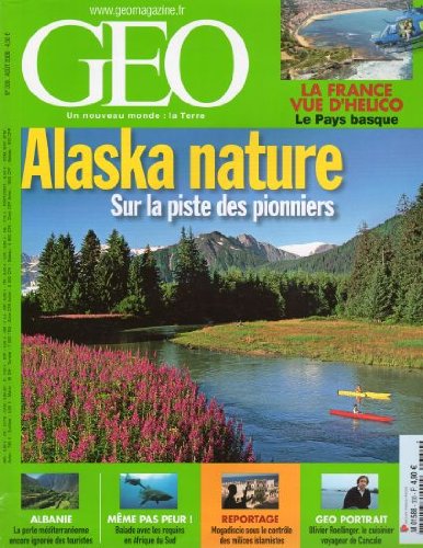 Géo n° 330 - août 2006 - Alaska nature : sur la piste des pionniers/Albanie/Balades avec les requins en Afrique du Sud/Mogadiscio sous le contrôle des milices islamistes/Olivier Roellinger, le cuisinier voyageur de Cancale