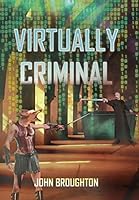 Virtually Criminal 1514407736 Book Cover