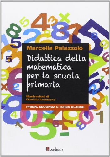  Didattica della matematica per la scuola primaria. Prima, seconda e terza classe
