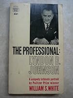 The Professional: Lyndon B. Johnson B0012FTR60 Book Cover