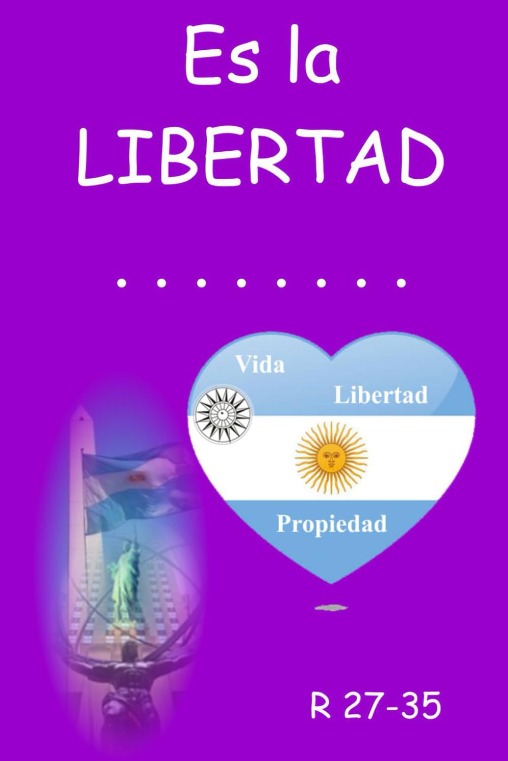Es la LIBERTAD . . . . . . . .: R. 27-35