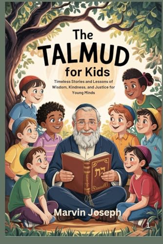 The TALMUD for Kids: Timeless Stories and Lessons of Wisdom, Kindness, and Justice for Young Minds
