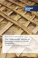 The differential effects of economic crises on social inequality 3639762584 Book Cover