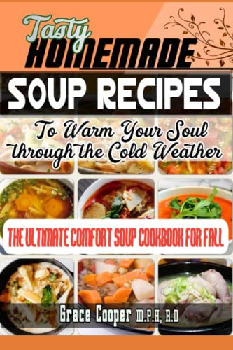 Tasty Homemade Soup Recipes To Warm Your Soul through the