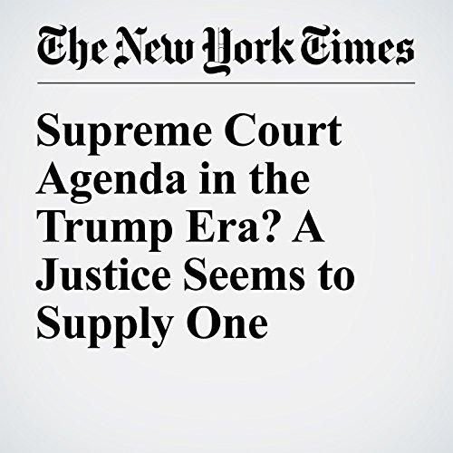 Supreme Court Agenda in the Trump Era? A Justice Seems to Supply One cover art