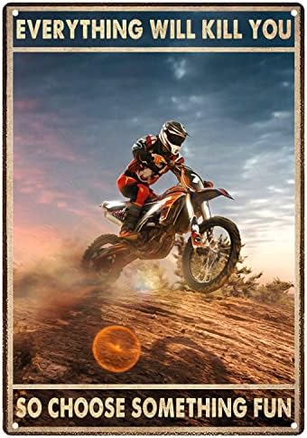 WEIMEILD Everything Will Kill You So Choose Something Fun Sign Metal Tin Signs Wall Decor, Vintage Motocross For Man Rider Art Poster Inspirational Plaque For Bedroom, Living Room, Coffee 8x12 Inch (YHT-12)