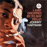 アイ・ジャスト・ドロップド・バイ・トゥ・セイ・ハロー - ジョニー・ハートマン