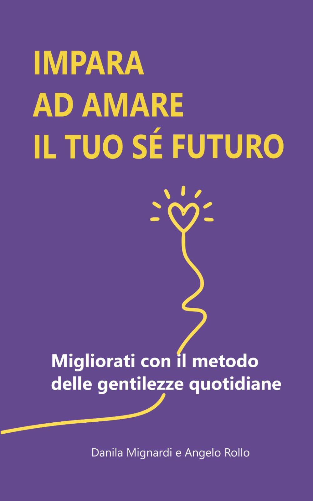 Impara ad amare il tuo sé futuro: Migliorati con il metodo delle gentilezze quotidiane