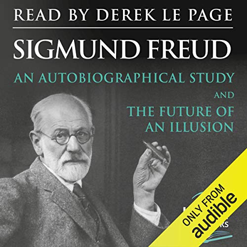 Sigmund Freud An Autobiographical Study and The Future of an Illusion