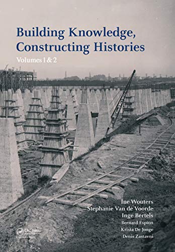 Building Knowledge, Constructing Histories: Proceedings of the 6th International Congress on Construction History (6ICCH 2018), July 9-13, 2018, Brussels, Belgium (English Edition)