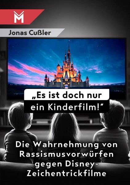 "Es ist doch nur ein Kinderfilm!": Die Wahrnehmung von Rasissmusvorwürfen gegen Disney-Zeichentrickfilme