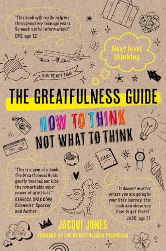 The Greatfulness Guide: Next level thinking - How to think, not what to think