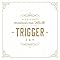 STARDOM GENIUS -TRIGGER ver.- / TRIGGER