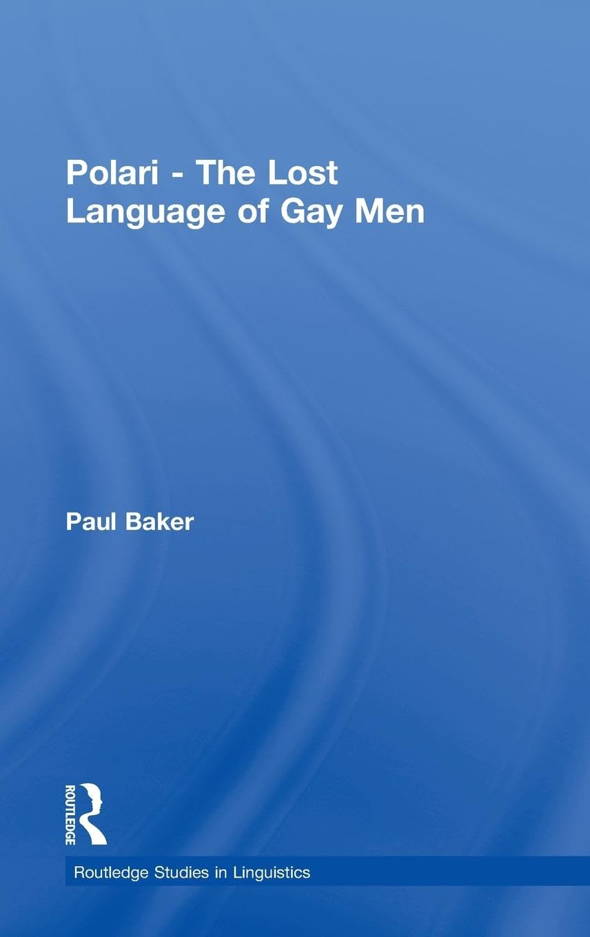 Polari - The Lost Language of Gay Men: 1 (Routledge Studies in Linguistics)
