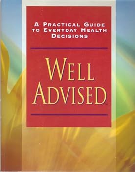 Paperback Well Advised: A Practical Guide to Everyday Health Decisions Book