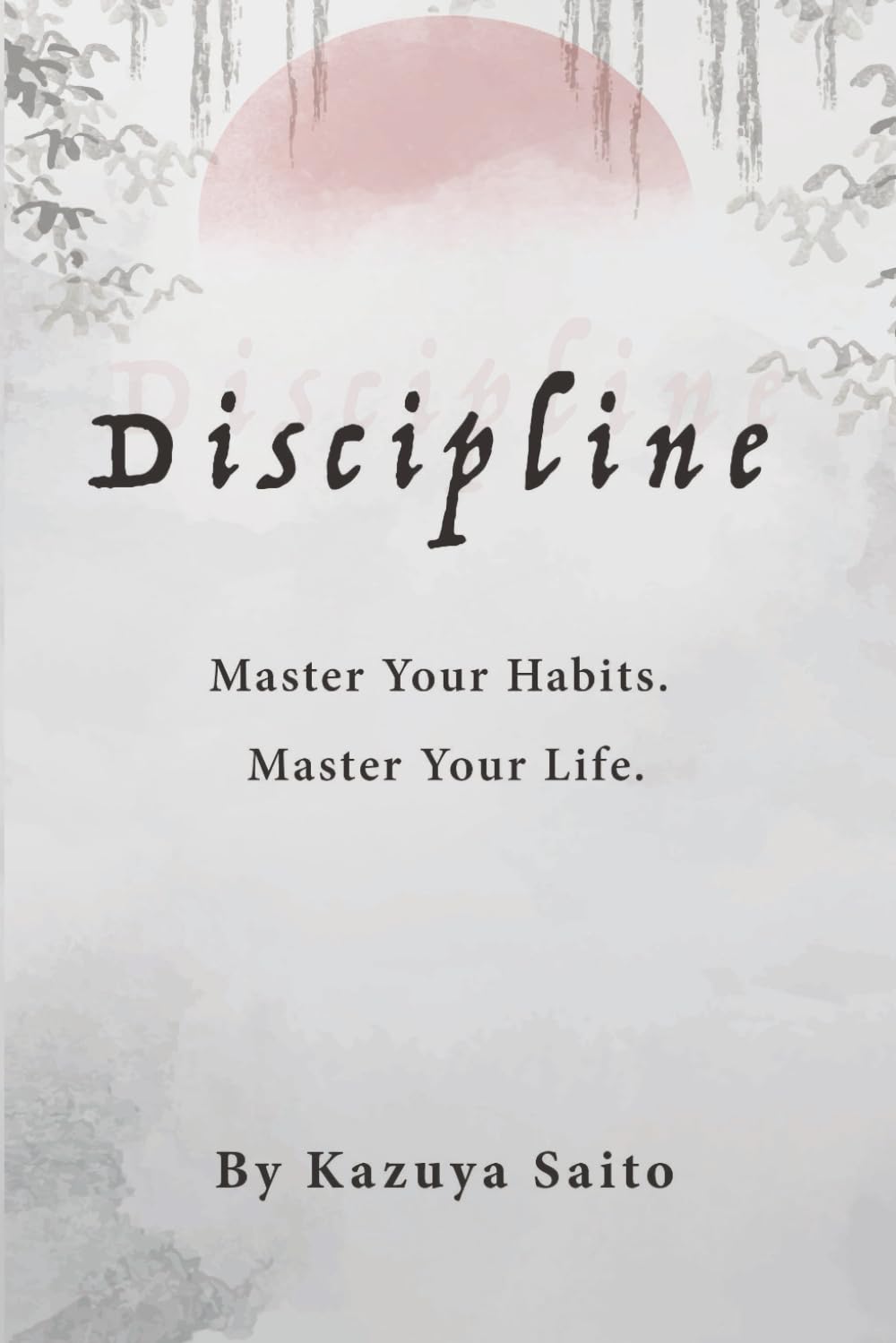 Discipline: Master your habits. Master your life.