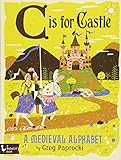 C Is for Castle: A Medieval Alphabet (Babylit Boardbooks)