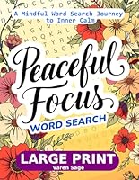 Peaceful Focus: A Mindful Word Search Journey to Inner Calm B0F63QR2SY Book Cover
