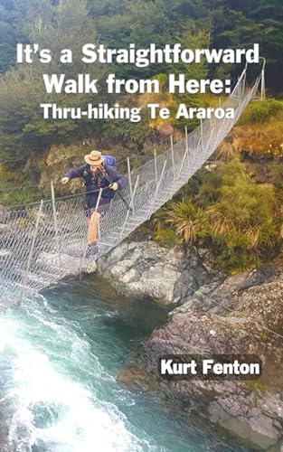 It's a Straightforward Walk from Here: Thru-Hiking Te Araroa