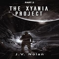 The Xyania Project - Part 2 of 2 Audiobook By J.V. Nolan cover art