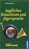  Jagdliches Brauchtum und Jägersprache von Walter Frevert ( 6. Februar 2011 )