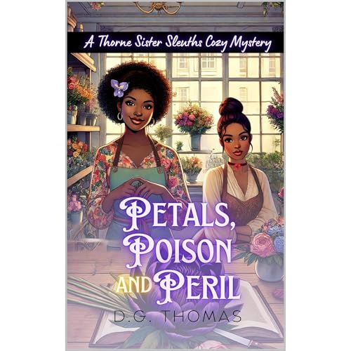 Petals, Poison and Peril: A Thorne Sister Sleuths Cozy Mystery by DG Thomas episode artwork