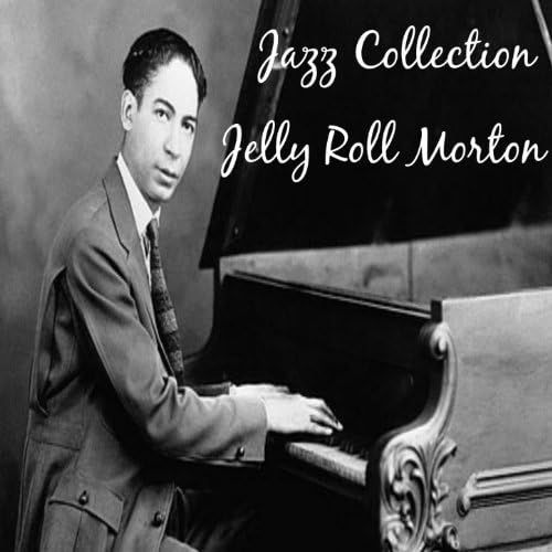Jazz Collection Jelly Roll Morton Jelly Roll Morton
