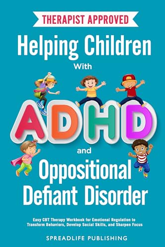Helping Children with ADHD and Oppositional Defiant Disorder: Easy CBT Therapy Workbook for Emotional Regulation to Transform Behaviors, Develop Social Skills, and Sharpen Focus (ADHD Thrive 2)