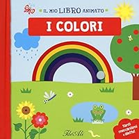 I colori. Il mio libro animato 8860238129 Book Cover