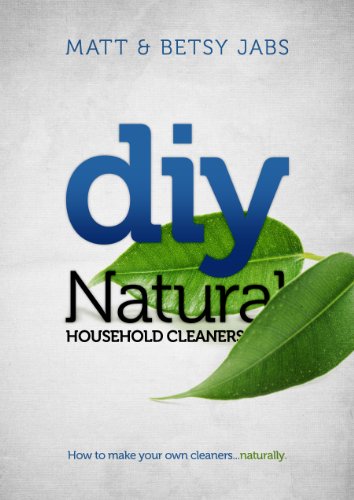 DIY Natural Household Cleaners: How To Make Your Own Cleaners...