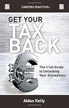 Get Your Tax Back!: The Irish Guide to Unlocking Your Allowances