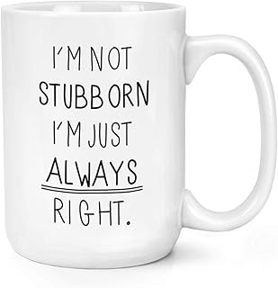 Sponsored Ad – I'm Not Stubborn I'm Just Always Right 15oz Large Mug Cup