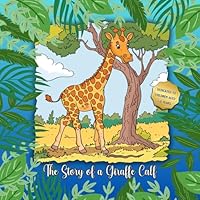 The Story of a Giraffe Calf: Lessons about life for children aged 3-6 years that can be read in the evening, before going to bed B0D5CXVY9M Book Cover