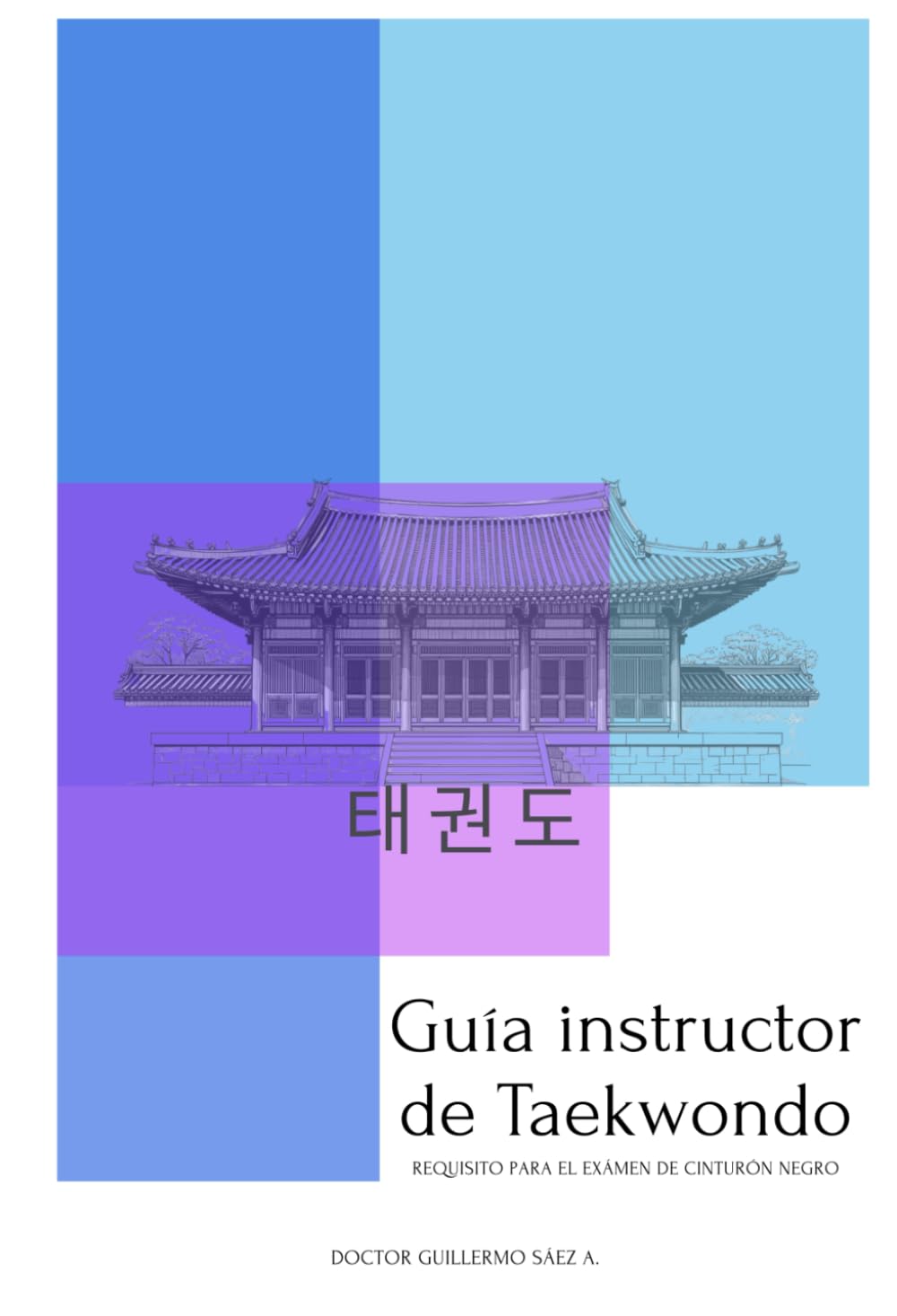 Guía Instructor de Taekwondo: Requisito para el examen de cinturón negro (Spanish Edition)      Paperback – December 1, 2025