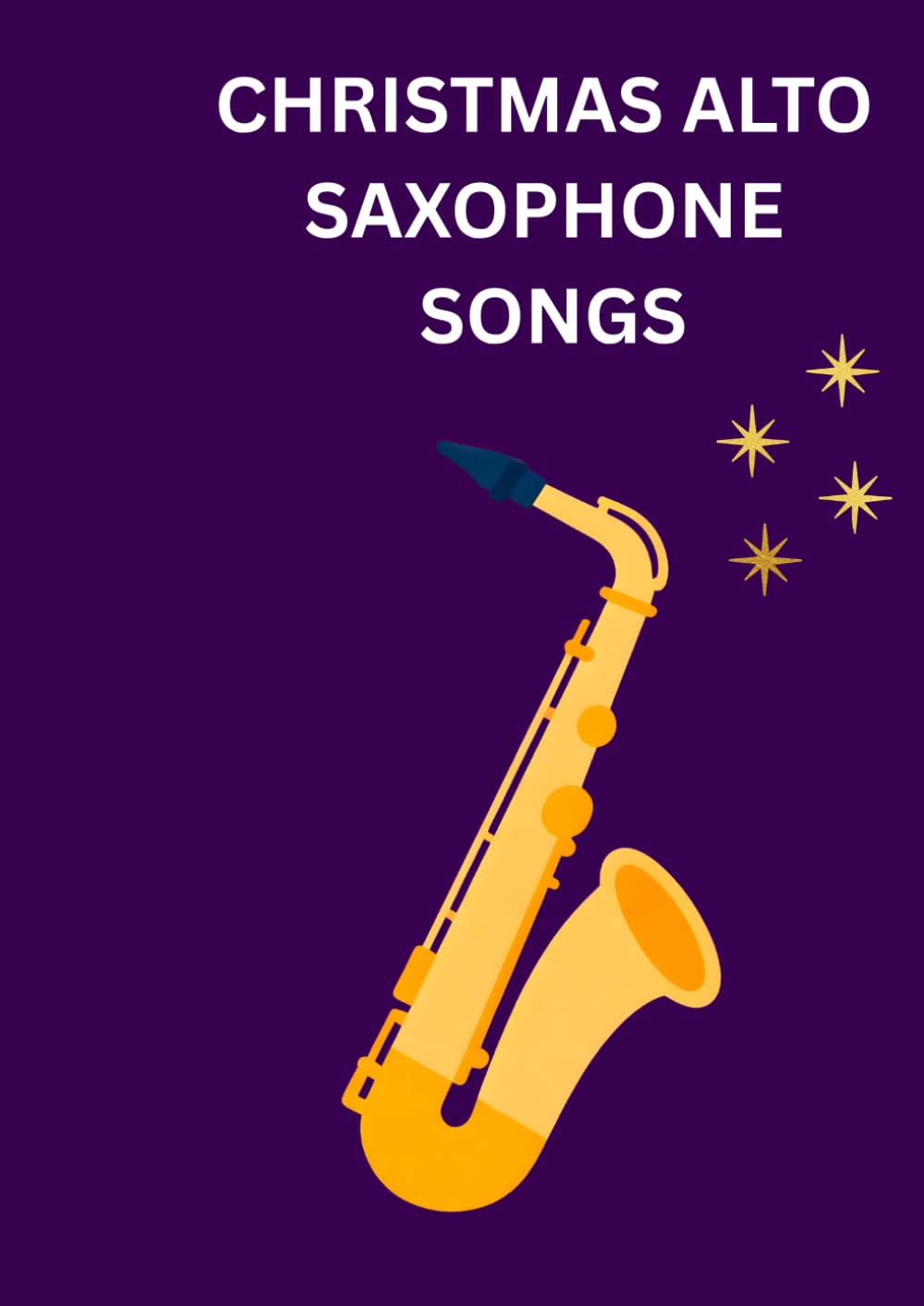 christmas alto saxophone songs: Selection of famous Alto Sax melodies arranged for beginners and intermediate