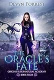 The Oracle's Fate : An Academy Bully, Paranormal Why Choose Romance (Origins Supernatural Academy Book 4)