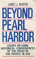 Beyond Pearl Harbor: Essays on Some Historical Consequences of the Crisis in the Pacific in 1941 0919077021 Book Cover
