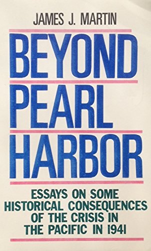 Beyond Pearl Harbor: Essays on Some Historical Consequences of the Crisis in the Pacific in 1941