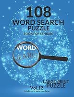 108 Word Search Puzzle Book For Seniors Vol.12: 108 Large-Print Puzzles Exercise and Challenge Your Brain, Brain Games for Adults & Seniors B089TT1WGB Book Cover