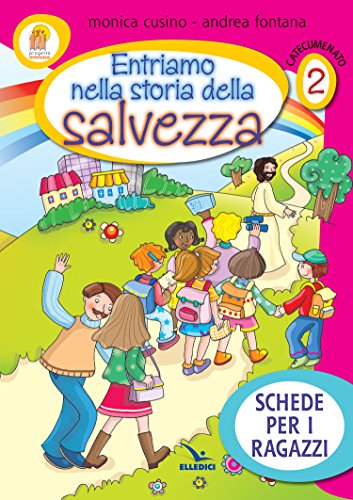 Progetto Emmaus. Catecumenato. Entriamo Nella Storia Della Salvezza. Schede Per I Ragazzi (Vol. 2)