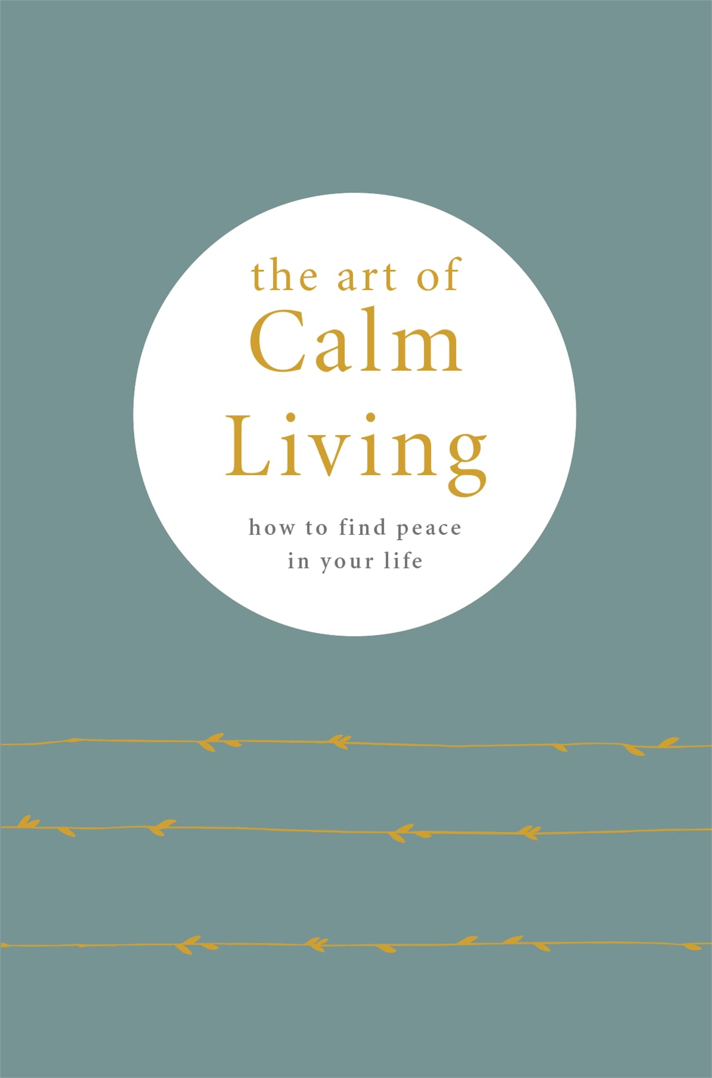 The Art of Calm Living by Camille Knight (Hardback Book)