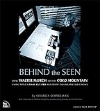  Behind the Seen: How Walter Murch Edited Cold Mountain Using Apple\'s Final Cut Pro and What This Means for Cinema (Voices That Matter) (English Edition)