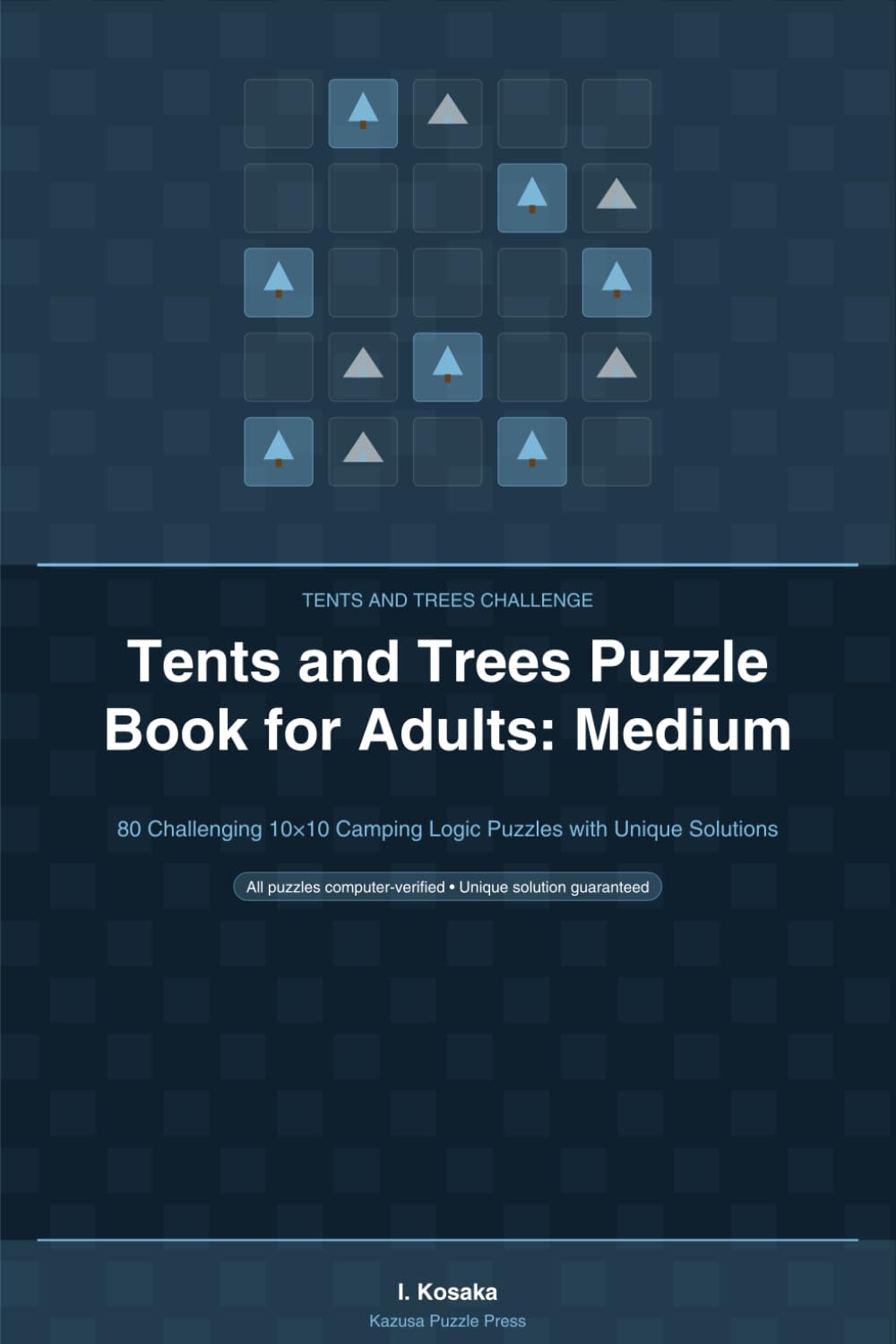 Tents and Trees Puzzle Book for Adults: Medium: 80 Challenging 10×10 Camping Logic Puzzles with Unique Solutions (Tents and Trees Challenge)