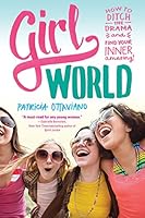 Girl World: How to Ditch the Drama and Find Your Inner Amazing 1492609129 Book Cover