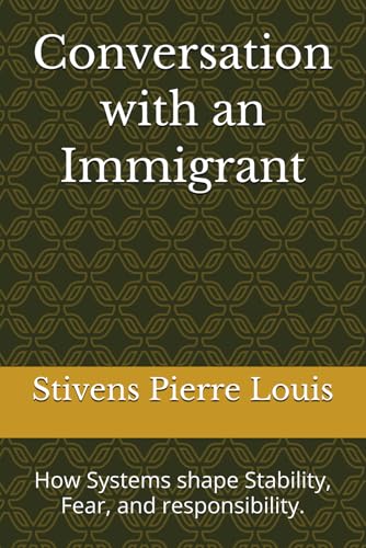 Conversation with an Immigrant: How Systems shape Stability, Fear, and responsibility.