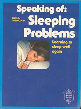 Paperback Speaking of: Sleeping Problems: Learning to Sleep Well Again, Including Directions for Making an Analysis of Your Sleep and Keeping a Sleep Diary (The Medical Adviser Series) Book